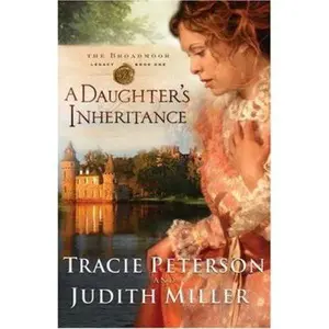USED-A Daughter's Inheritance (Broadmoor Legacy, Book 1) by Tracie Peterson (Paperback)