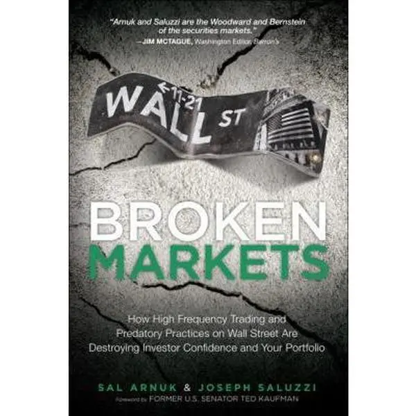 USED Book - Broken Markets: How High Frequency Trading and Predatory Practices on Wall Street Are Destroying Investor Confidence and Your Portfolio by Sal Arnuk (Hardcover) - english