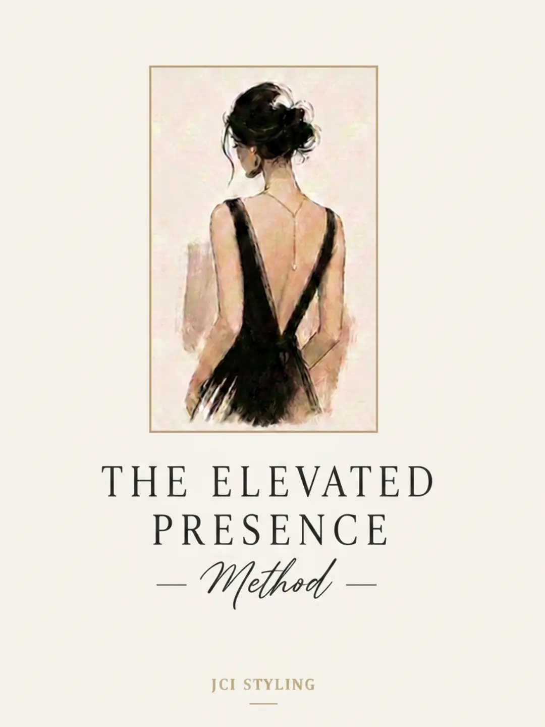The Elevated Presence Method – Luxury Style Guide, Closet Audit & Personal Brand Workbook