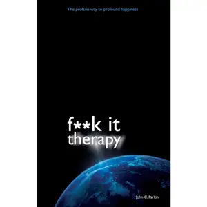 USED-F**k It Therapy: The Profane Way to Profound Happiness by Parkin, John C. (Paperback)