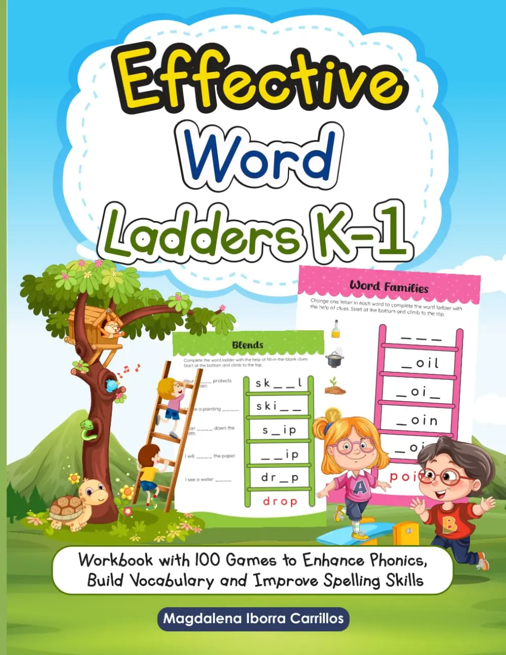Effective Word Ladders K-1: Workbook with 100 Games to Enhance Phonics, Build Vocabulary and Improve Spelling Skills