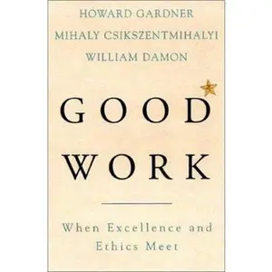 USED-Good Work: When Excellence And Ethics Meet by Howard E. Gardner (Hardcover)
