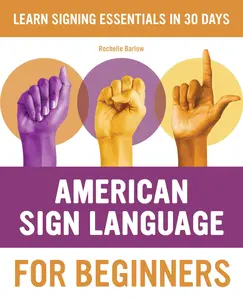 American Sign Language for Beginners: Learn Signing Essentials in 30 Days -- Rochelle Barlow - Paperback