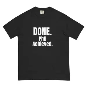 DONE. PhD Achieved Shirt | Graduation Gift for PhD Graduate | Doctorate Tee