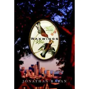 USED-Waxwings: A novel by Jonathan Raban (Hardcover)