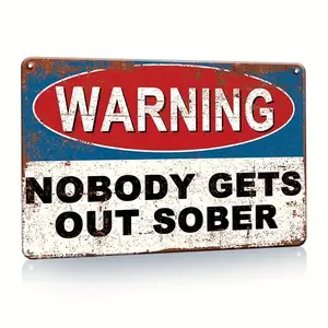 Vintage Metal Sign Warning Tin Sign Nobody Gets Out Sober, Shop Home Bar Wall Decor, Humor Words Metal Plaque, Wall Art Stickers Kitchen Home Dinner Room, Toilet Slogan Sticker Decoration Plaque Poster