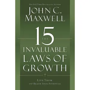 The 15 Invaluable Laws of Growth: Live Them and Reach Your Potential -- John C. Maxwell - Paperback