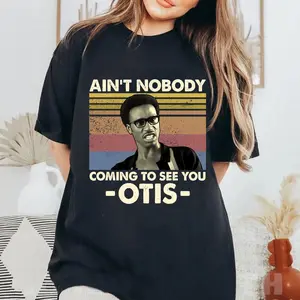 Ain’t nobody came to see you Otis Shirt Sweatshirt Hoodie