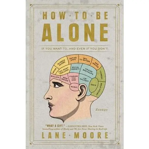 Used Paperback Book - How to Be Alone: If You Want To, and Even If You Don't by Lane Moore - English Lifestyle Guidance, Motivation & Tips (Humanities & Social Sciences, History & Culture)