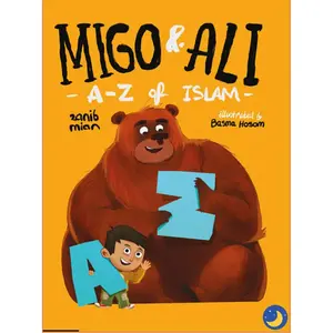 Migo & Ali: A-Z of Islam - Illustrated by Zanib Mian & Basma Hosom - Engaging Islamic Encyclopedia for Children