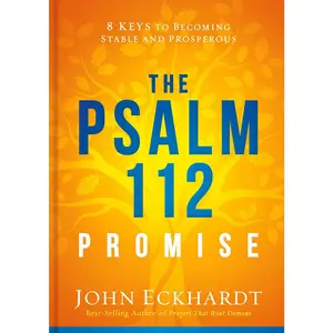 USED-The Psalm 112 Promise: 8 Keys to Becoming Stable and Prosperous by Eckhardt, John (Hardcover)