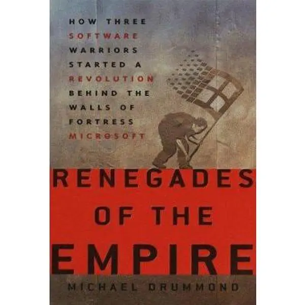 USED Book - Renegades of the Empire: How Three Software Warriors Started a Revolution Behind the Walls of Fortress Microsoft by Michael Drummond (Hardcover) - english
