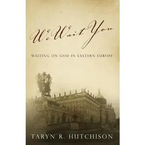 USED Book - We Wait You: Waiting on God in Eastern Europe by Hutchison, Taryn R. (Paperback) - english