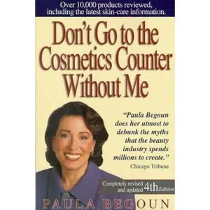 USED-Don't Go to the Cosmetics Counter Without Me: An Eye-Opening Guide to Brand-Name Cosmetics (DON'T GO TO THE COSMETIC COUNTER WITHOUT ME) by Paula Begoun (Paperback)