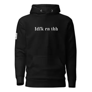 IDFK RN TBH Unisex Hoodie