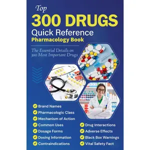Top 300 drugs Quick Reference Pharmacology Book: "The Essential Details on The 300 Most Important Drugs"
