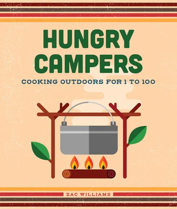 Used Hard Cover Book - Hungry Campers, New Edition: Campfire Cooking & Meal Plans Outdoor Cooking Guide for 1-100 People by Zac Williams (English Cookbook)
