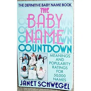 USED-The Baby Name Countdown: Meanings and Popularity Ratings for 50,000 Names by Janet Schwegel (Paperback)