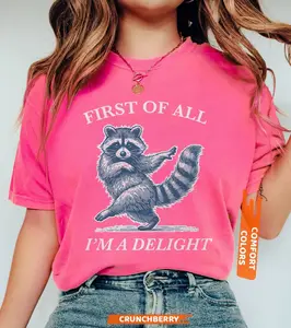 First of All, I'm a Delight Shirt Funny Raccoon Tshirt, Quote Shirt, Sarcasm Shirt, Funny Animal Raccoon Tee, Humor Graphic Shirt