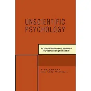 USED-Unscientific Psychology: A Cultural-Performatory Approach to Understanding Human Life by Newman, Fred (Paperback)