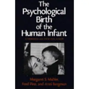 USED-The Psychological Birth of the Human Infant: Symbiosis and Individuation by Margaret S. Mahler (Hardcover)