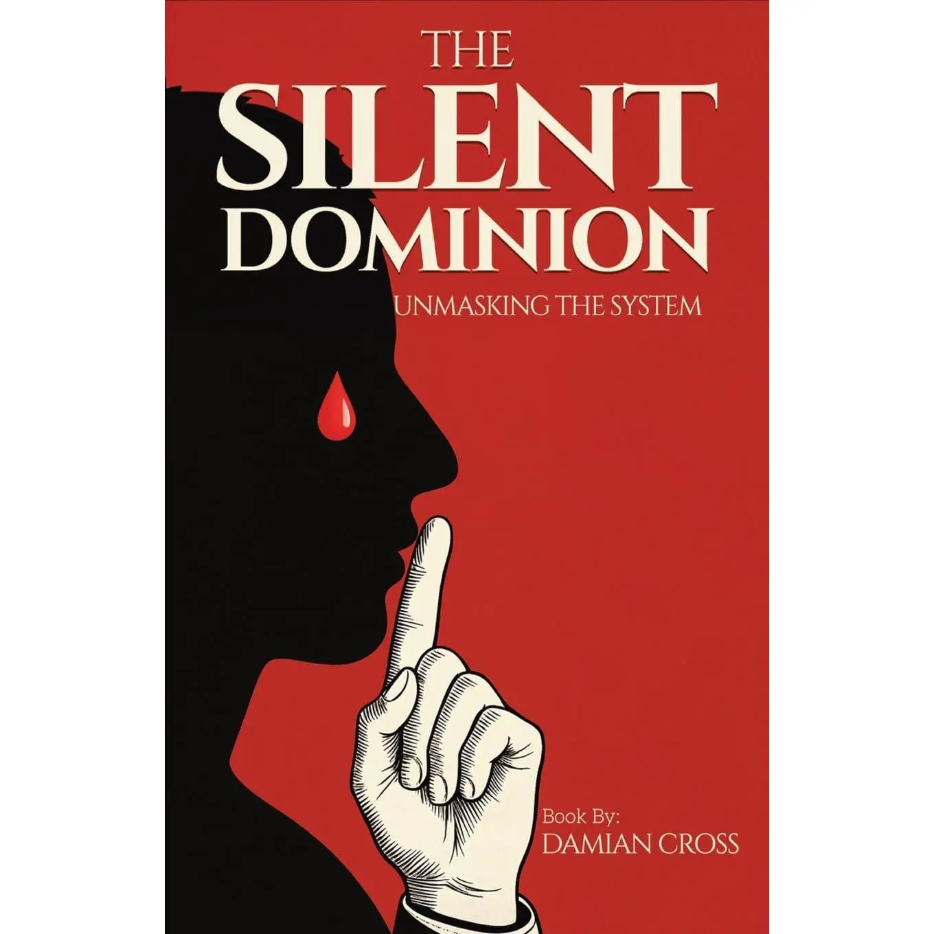 The Silent Dominion: Unmasking The System -- Damian Cross - Paperback