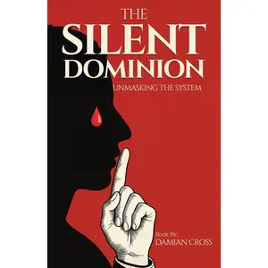 The Silent Dominion: Unmasking The System -- Damian Cross - Paperback