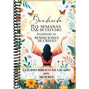 BENDECIDA: 52 SEMANAS DE ESTUDIO DESCUBRIENDO TUS BENDICIONES EN CRISTO: Estudio B√≠blico de Un A√±o para Mujeres (Spanish Edition)