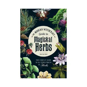 The Modern Witchcraft Guide to Magickal Herbs
