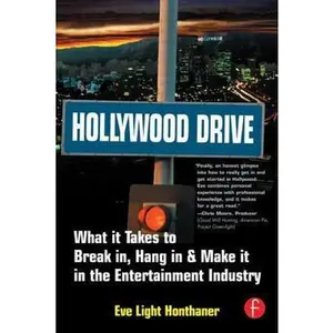 USED-Hollywood Drive: What it Takes to Break in, Hang in & Make it in the Entertainment Industry by Eve Light Honthaner (Paperback)