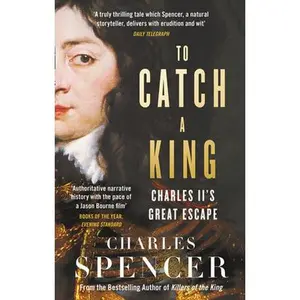 USED-To Catch King Charles IIs Great Escape by Spencer (Paperback)