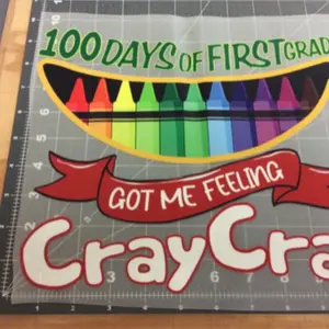 100 Days of First Grade "Got Me Feeling Cray Cray" School Spirit Teacher Student 11"x10" Ready to Press DTF Heat Transfer Sheet For Shirts