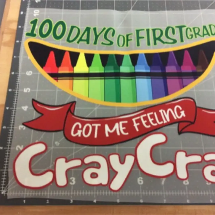 100 Days of First Grade "Got Me Feeling Cray Cray" School Spirit Teacher Student 11"x10" Ready to Press DTF Heat Transfer Sheet For Shirts
