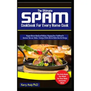The Ultimate Spam Cookbook For Every Home Cook: Recipes that are Quick and Delicious, Ranging from Traditional to Gourmet, You can Make a Variety of Dishes that are Better than the Average Paperback – Large Print, April 21, 2022