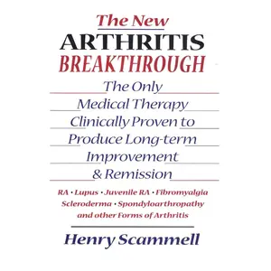 USED-The New Arthritis Breakthrough: The Only Medical Therapy Clinically Proven to Produce Long-term Improvement and Remission of RA, Lupus, Juvenile RS, F by Scammell, Henry (Hardcover)