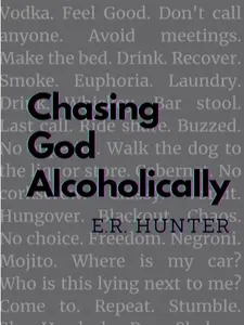 Chasing God Alcoholically: A Personal Reflection on Spirituality in Early Recovery