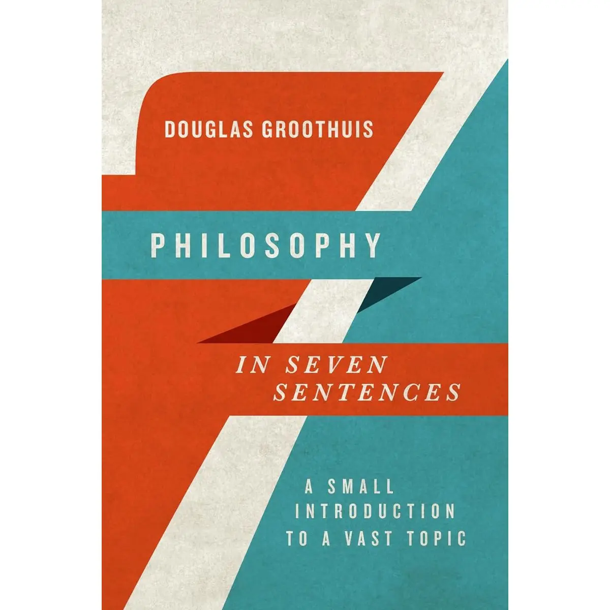 Philosophy in Seven Sentences: A Small Introduction to a Vast Topic (Introductions in Seven Sentences) Paperback – January 6, 2016