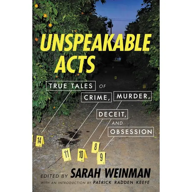 Unspeakable Acts: True Tales of Crime, Murder, Deceit, and Obsession by Sarah Weinman||Patrick Radden Keefe [Paperback Book]