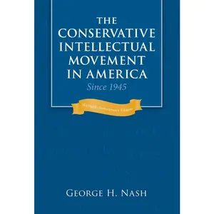 USED-The Conservative Intellectual Movement in America Since 1945 by George H. Nash (Hardcover)