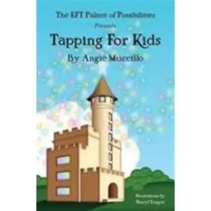 USED-Tapping for Kids: A Children's Guide to Emotional Freedom Technique (EFT) by Angie Muccillo (Paperback)