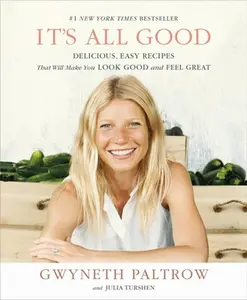 USED-It's All Good: Delicious, Easy Recipes That Will Make You Look Good and Feel Great by Paltrow, Gwyneth (Paperback)