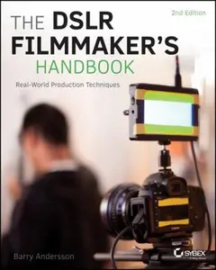 USED-The Dslr Filmmaker's Handbook: Real-World Production Techniques by Andersson, Barry (Paperback)