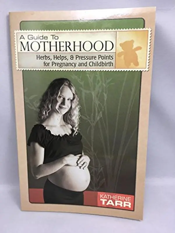 USED Book - A Guide to Motherhood : Herbs, Helps, and Pressure Points for Pregnancy and Childbirth by Katherine Tarr (Paperback) - english