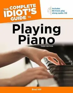 USED-The Complete Idiot's Guide to Playing Piano, 3rd Edition by Brad Hill (Paperback)