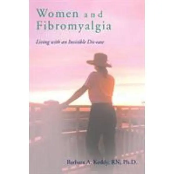 USED-Women and Fibromyalgia: Living with an Invisible Dis-ease by Keddy, Barbara A. (Paperback)