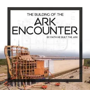 USED-The Building of the Ark Encounter: By Faith the Ark Was Built by Answers in Genesis (Hardcover)
