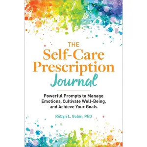 USED-The Self-Care Prescription Journal: Powerful Prompts to Manage Emotions, Cultivate Well-Being, and Achieve Your Goals by Gobin, Robyn (Paperback)