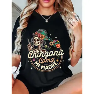 100% Cotton Spanish Mom Latina Power Skeleton Chingona Como Mi Madre T-Shirt