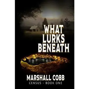 USED-Census: What Lurks Beneath by Cobb, Marshall (Paperback)