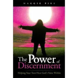 USED-The Power of Discernment: Helping Your Teen Hear God's Voice Within by Maggie Pike (Paperback)